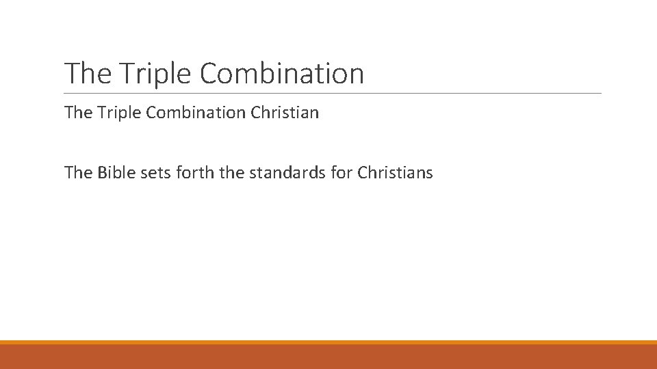 The Triple Combination Christian The Bible sets forth the standards for Christians 