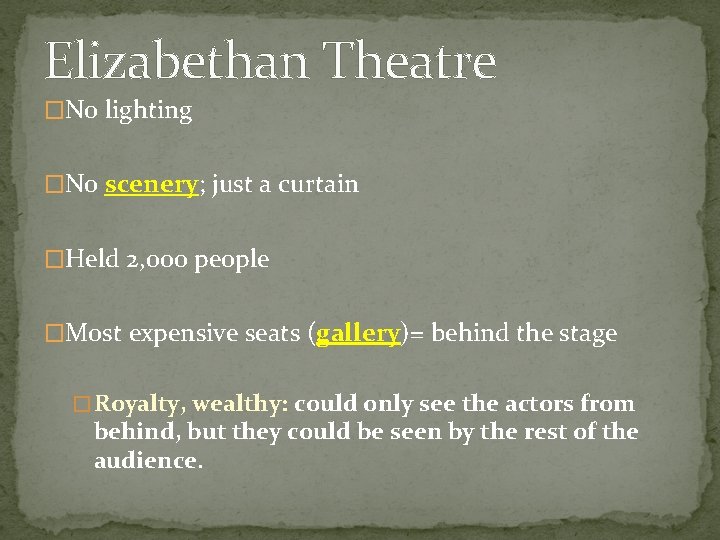 Elizabethan Theatre �No lighting �No scenery; just a curtain �Held 2, 000 people �Most