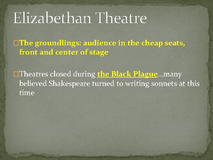 Elizabethan Theatre �The groundlings: audience in the cheap seats, front and center of stage