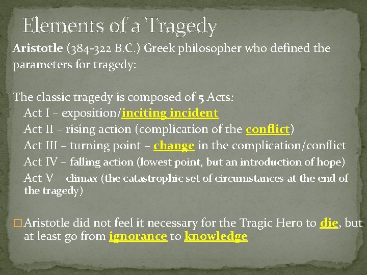 Elements of a Tragedy Aristotle (384 -322 B. C. ) Greek philosopher who defined