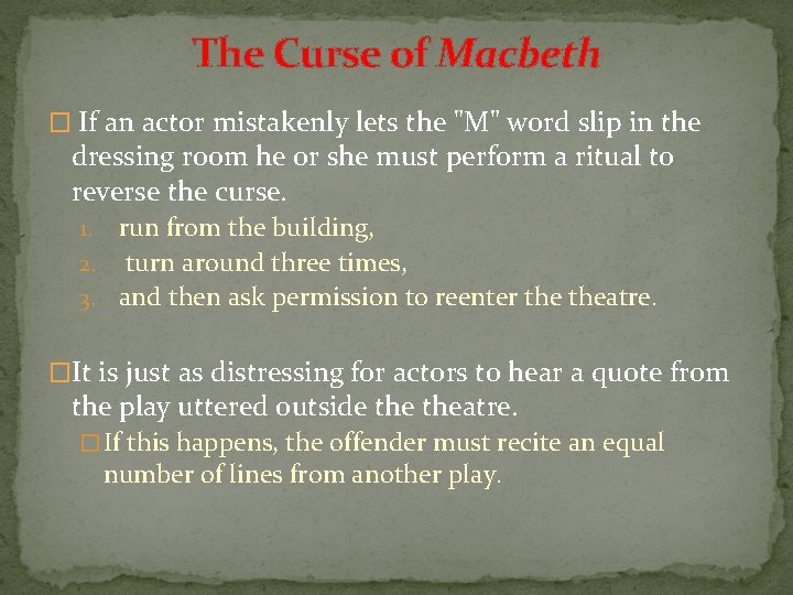 The Curse of Macbeth � If an actor mistakenly lets the "M" word slip