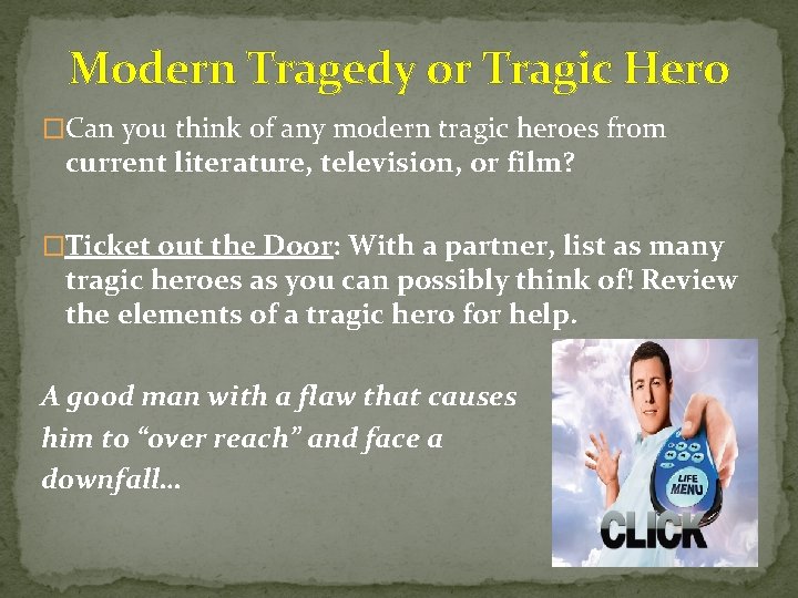 Modern Tragedy or Tragic Hero �Can you think of any modern tragic heroes from