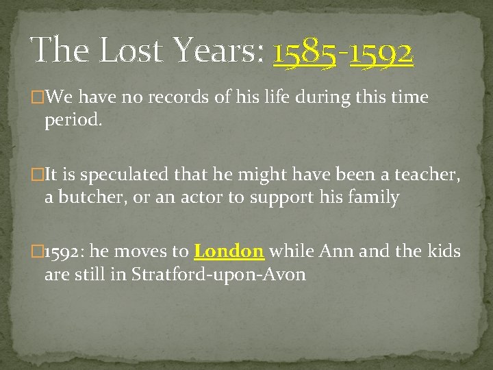 The Lost Years: 1585 -1592 �We have no records of his life during this