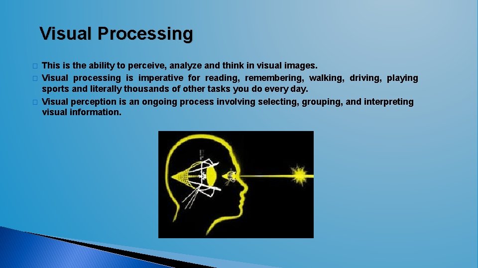 Visual Processing � � � This is the ability to perceive, analyze and think Visual Processing � � � This is the ability to perceive, analyze and think