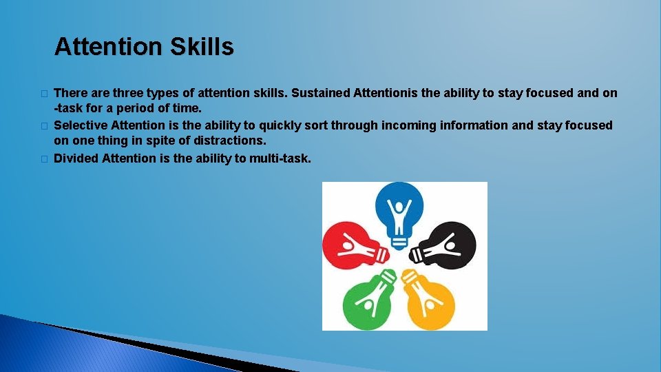 Attention Skills � � � There are three types of attention skills. Sustained Attentionis Attention Skills � � � There are three types of attention skills. Sustained Attentionis