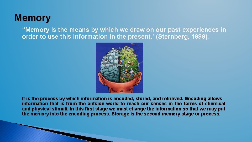Memory “Memory is the means by which we draw on our past experiences in Memory “Memory is the means by which we draw on our past experiences in