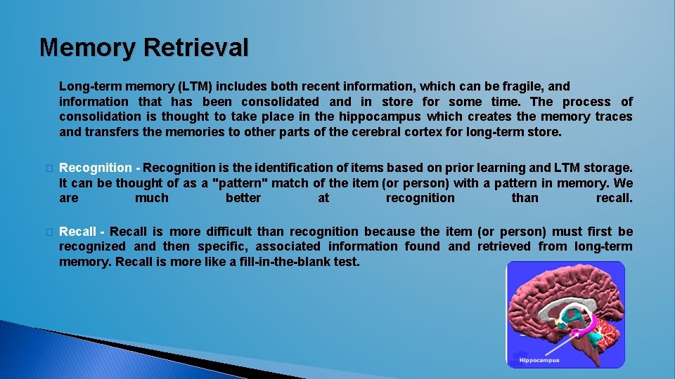 Memory Retrieval Long-term memory (LTM) includes both recent information, which can be fragile, and Memory Retrieval Long-term memory (LTM) includes both recent information, which can be fragile, and