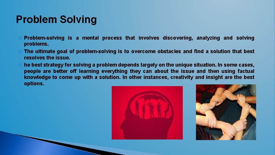 Problem Solving � � � Problem-solving is a mental process that involves discovering, analyzing Problem Solving � � � Problem-solving is a mental process that involves discovering, analyzing