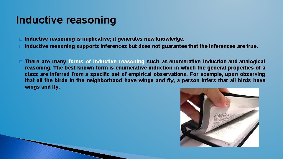 Inductive reasoning � � � Inductive reasoning is implicative; it generates new knowledge. Inductive Inductive reasoning � � � Inductive reasoning is implicative; it generates new knowledge. Inductive