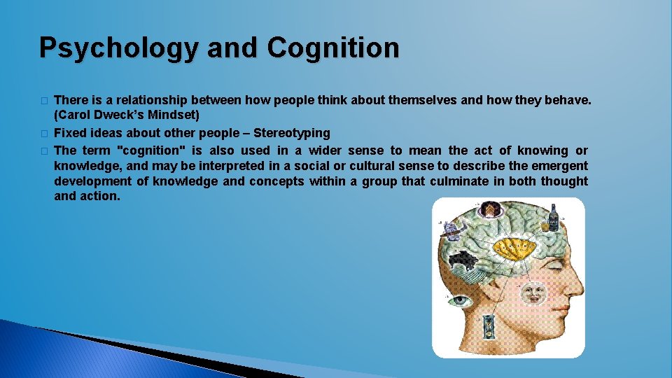 Psychology and Cognition � � � There is a relationship between how people think Psychology and Cognition � � � There is a relationship between how people think