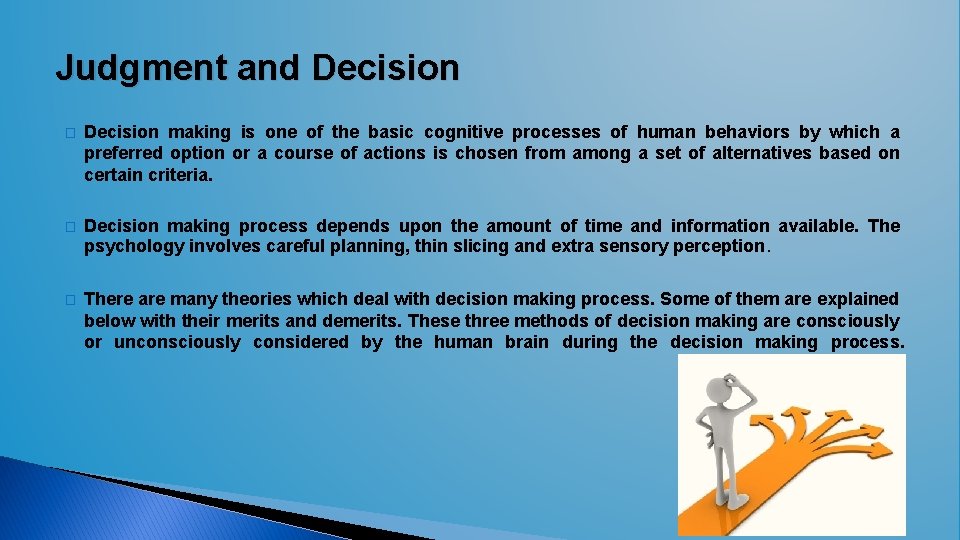 Judgment and Decision � Decision making is one of the basic cognitive processes of Judgment and Decision � Decision making is one of the basic cognitive processes of