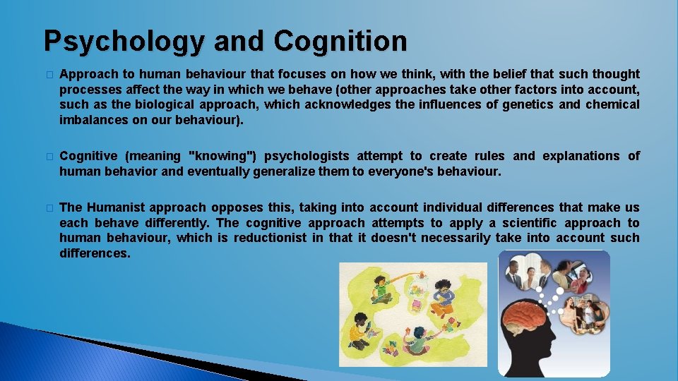 Psychology and Cognition � Approach to human behaviour that focuses on how we think, Psychology and Cognition � Approach to human behaviour that focuses on how we think,