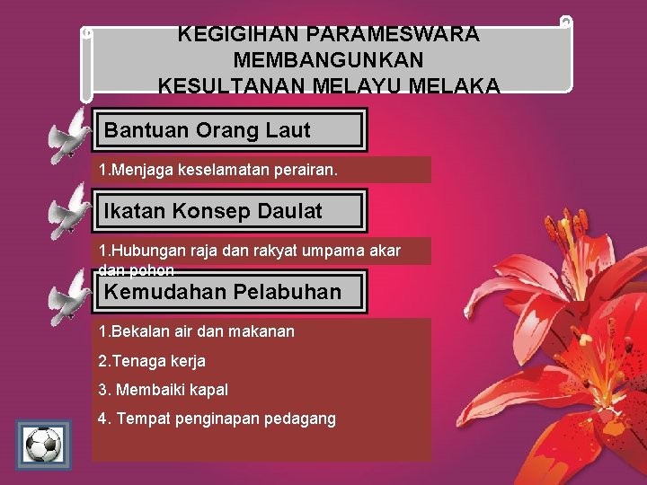 KEGIGIHAN PARAMESWARA MEMBANGUNKAN KESULTANAN MELAYU MELAKA Bantuan Orang Laut 1. Menjaga keselamatan perairan. Ikatan