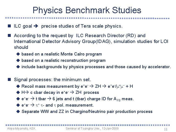 Physics Benchmark Studies n ILC goal precise studies of Tera scale physics. n According