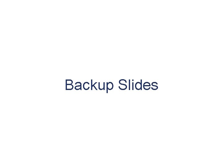Backup Slides 