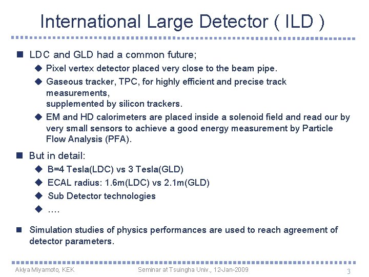 International Large Detector ( ILD ) n LDC and GLD had a common future;