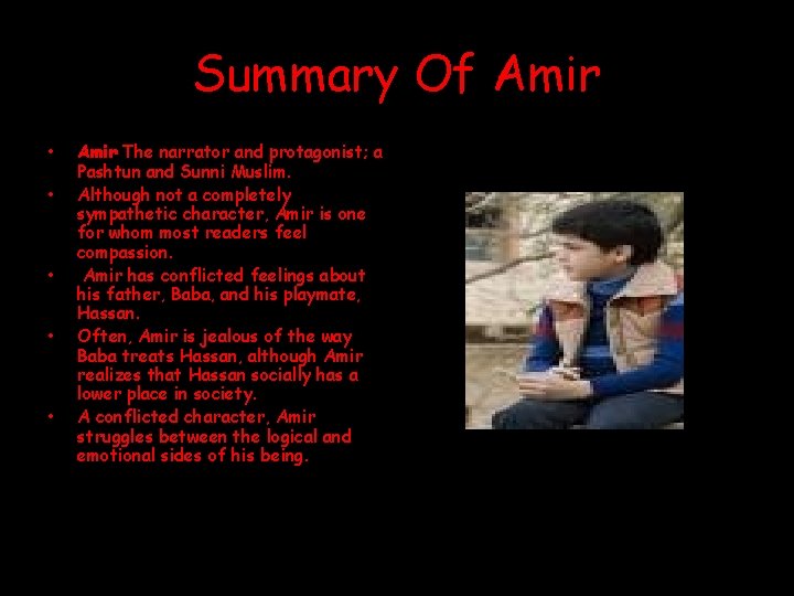 Summary Of Amir • • • Amir The narrator and protagonist; a Pashtun and