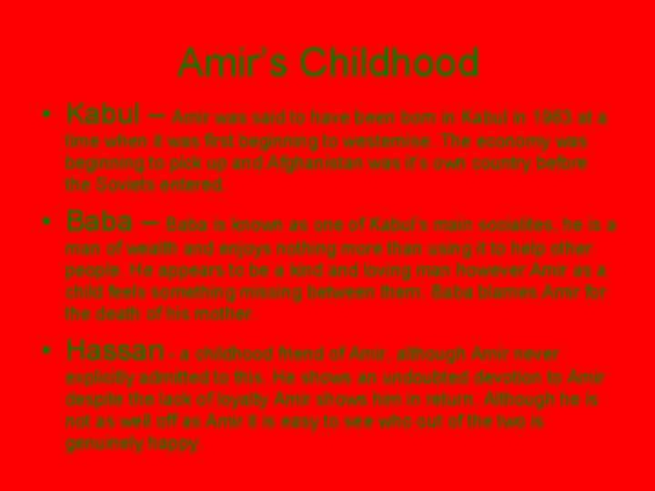 Amir’s Childhood • Kabul – Amir was said to have been born in Kabul