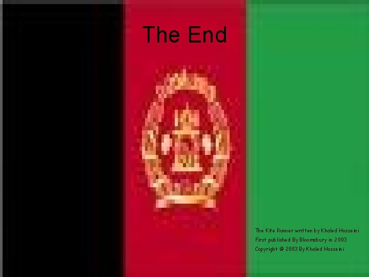 The End The Kite Runner written by Khaled Hosseini First published By Bloomsbury in