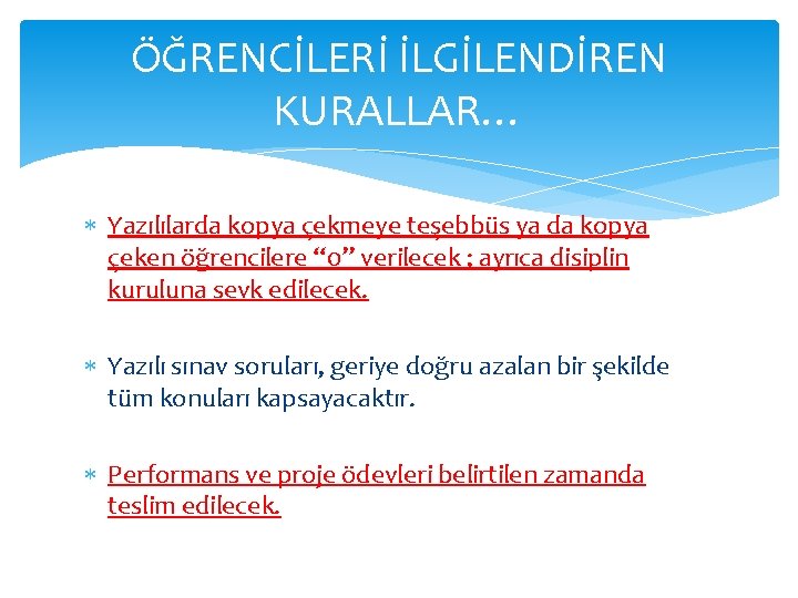 ÖĞRENCİLERİ İLGİLENDİREN KURALLAR… Yazılılarda kopya çekmeye teşebbüs ya da kopya çeken öğrencilere “ 0”