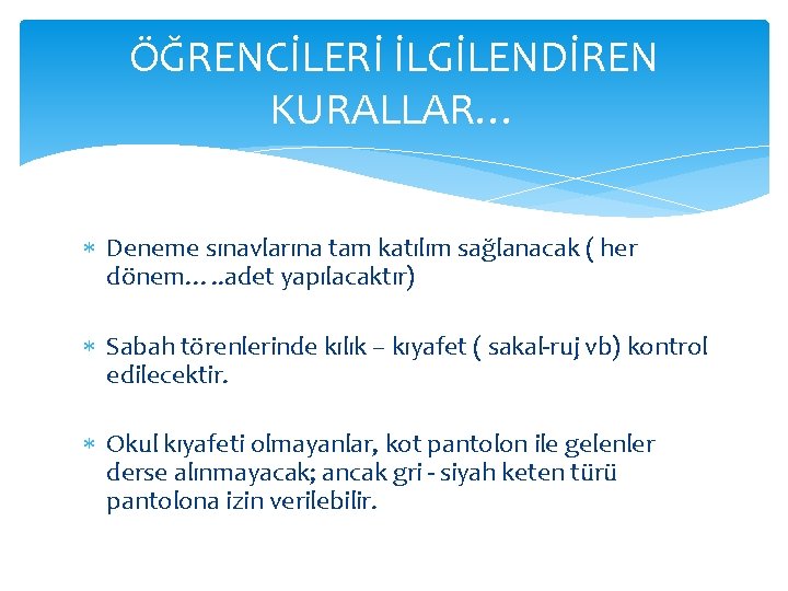 ÖĞRENCİLERİ İLGİLENDİREN KURALLAR… Deneme sınavlarına tam katılım sağlanacak ( her dönem…. . adet yapılacaktır)