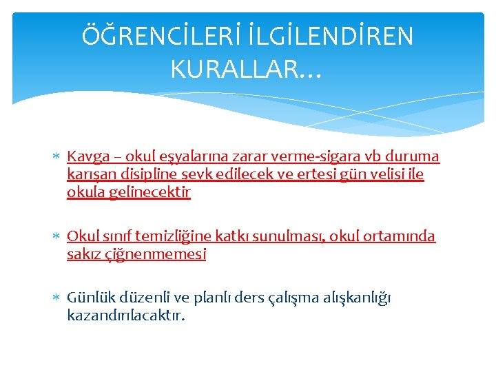 ÖĞRENCİLERİ İLGİLENDİREN KURALLAR… Kavga – okul eşyalarına zarar verme-sigara vb duruma karışan disipline sevk