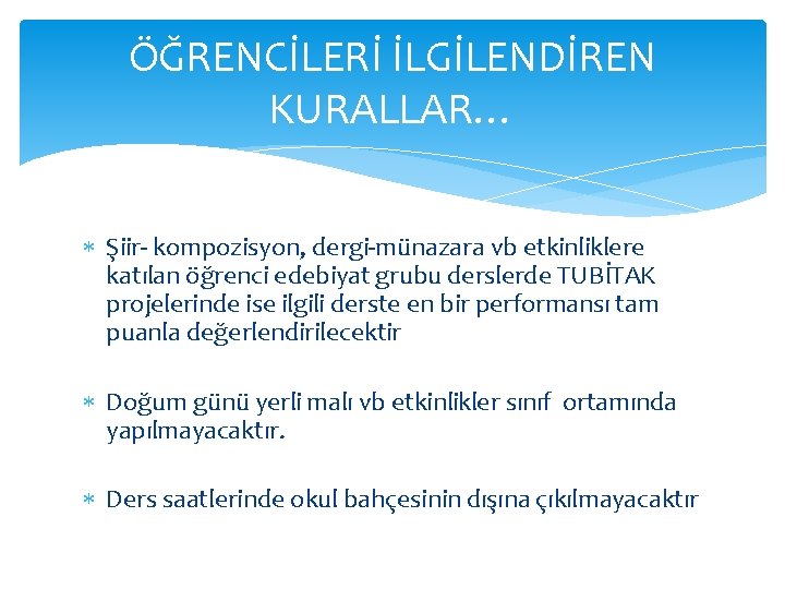 ÖĞRENCİLERİ İLGİLENDİREN KURALLAR… Şiir- kompozisyon, dergi-münazara vb etkinliklere katılan öğrenci edebiyat grubu derslerde TUBİTAK