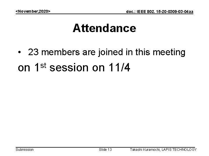 <November, 2020> doc. : IEEE 802. 15 -20 -0309 -03 -04 aa Attendance •