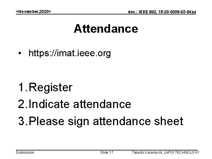 <November, 2020> doc. : IEEE 802. 15 -20 -0309 -03 -04 aa Attendance •