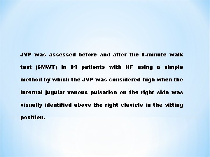 JVP was assessed before and after the 6 -minute walk test (6 MWT) in