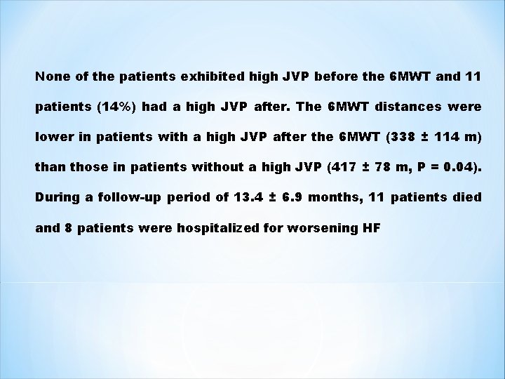 None of the patients exhibited high JVP before the 6 MWT and 11 patients
