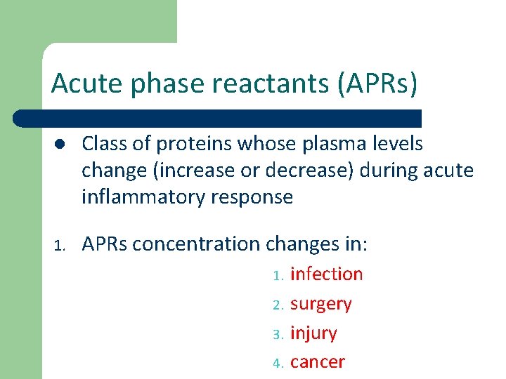 Acute phase reactants (APRs) l Class of proteins whose plasma levels change (increase or