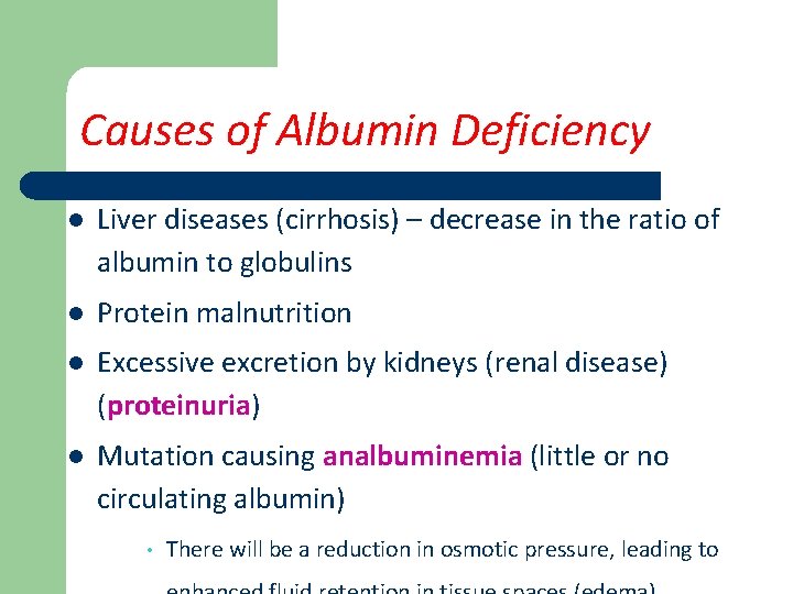 Causes of Albumin Deficiency l Liver diseases (cirrhosis) – decrease in the ratio of