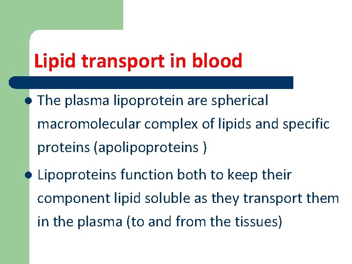 Lipid transport in blood l The plasma lipoprotein are spherical macromolecular complex of lipids
