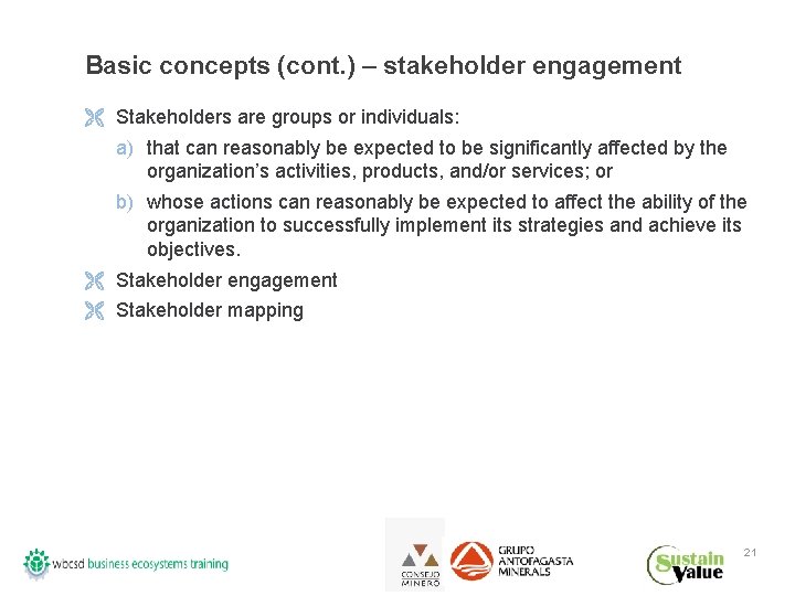 Basic concepts (cont. ) – stakeholder engagement Ë Stakeholders are groups or individuals: a)