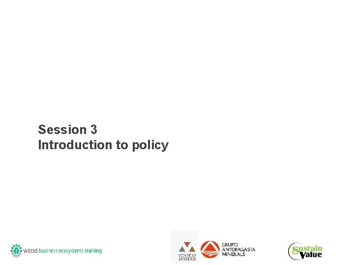 Session 3 Introduction to policy 