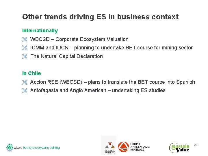 Other trends driving ES in business context Internationally Ë WBCSD – Corporate Ecosystem Valuation