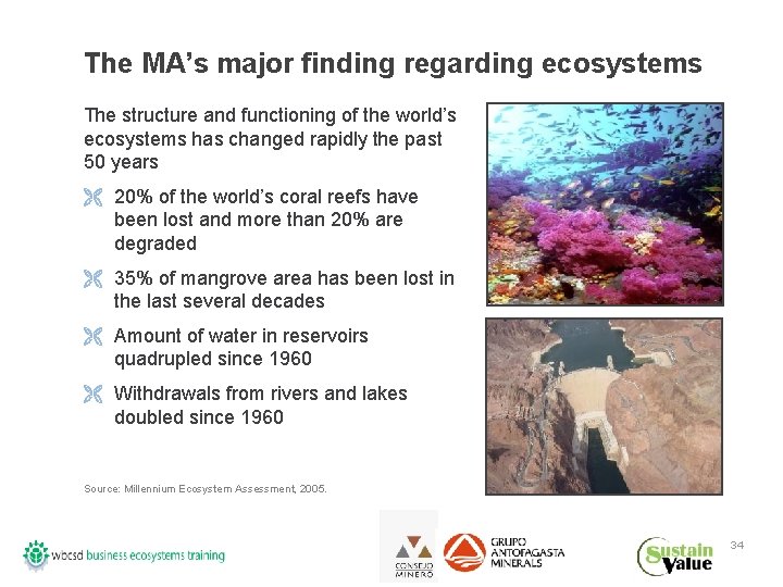 The MA’s major finding regarding ecosystems The structure and functioning of the world’s ecosystems