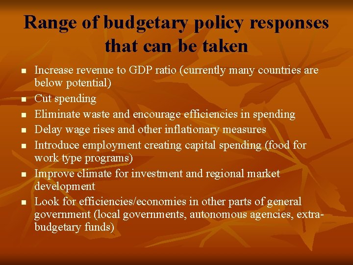 Range of budgetary policy responses that can be taken n n n Increase revenue