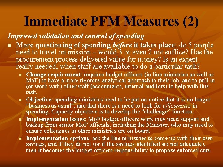 Immediate PFM Measures (2) Improved validation and control of spending n More questioning of