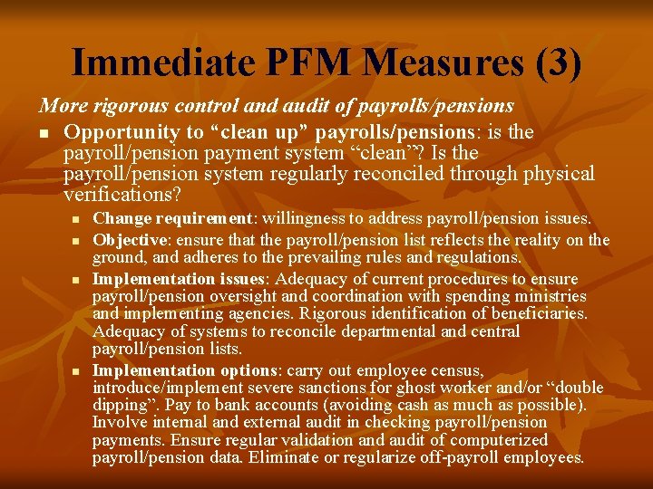 Immediate PFM Measures (3) More rigorous control and audit of payrolls/pensions n Opportunity to