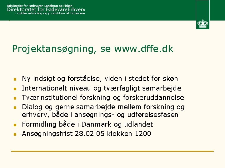 Projektansøgning, se www. dffe. dk n n n Ny indsigt og forståelse, viden i