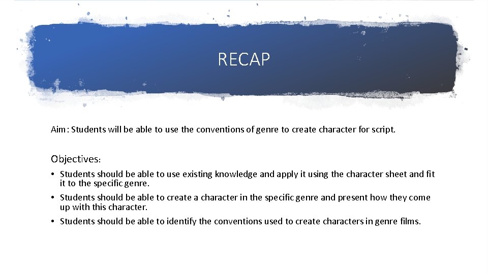 RECAP Aim: Students will be able to use the conventions of genre to create
