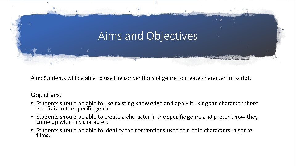 Aims and Objectives Aim: Students will be able to use the conventions of genre