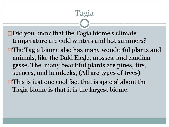 Tagia �Did you know that the Tagia biome’s climate temperature are cold winters and