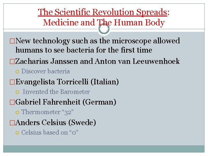 The Scientific Revolution Spreads: Medicine and The Human Body �New technology such as the