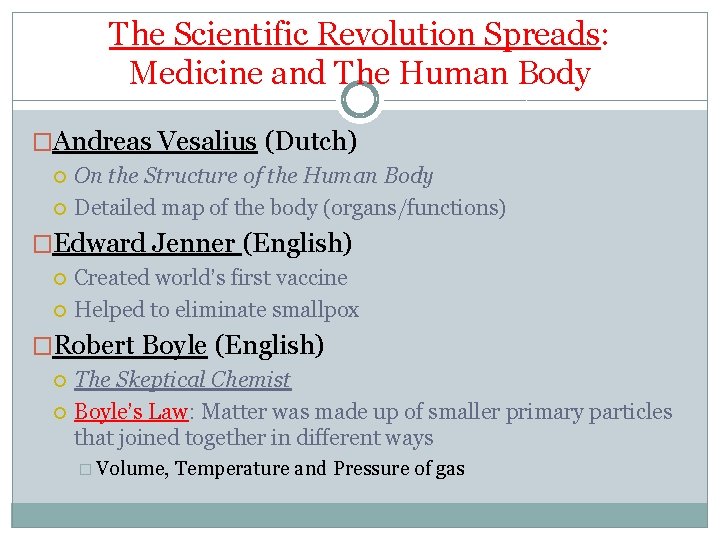 The Scientific Revolution Spreads: Medicine and The Human Body �Andreas Vesalius (Dutch) On the