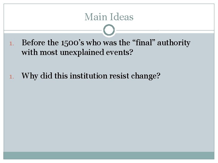 Main Ideas 1. Before the 1500’s who was the “final” authority with most unexplained
