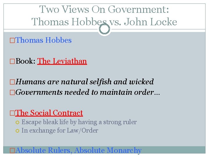 Two Views On Government: Thomas Hobbes vs. John Locke �Thomas Hobbes �Book: The Leviathan