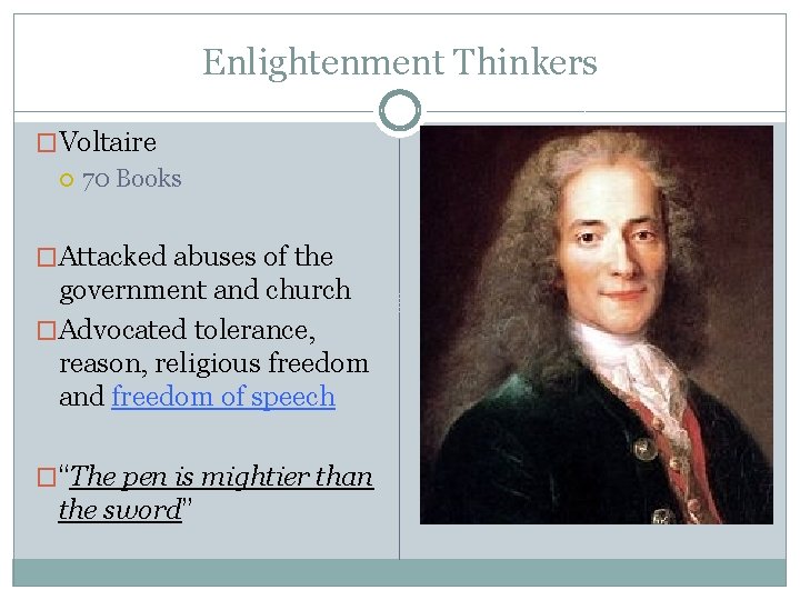 Enlightenment Thinkers �Voltaire 70 Books �Attacked abuses of the government and church �Advocated tolerance,